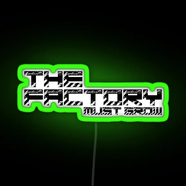 The Factory Must Grow Factorio Meme RGB Neon Sign