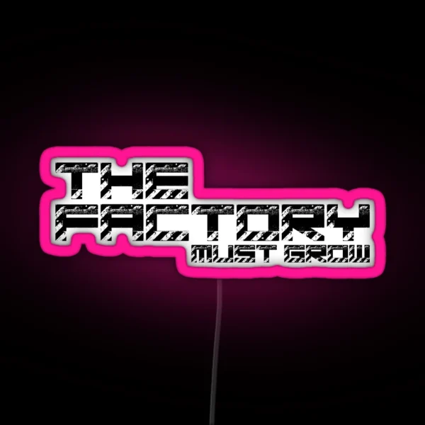 The Factory Must Grow Factorio Meme RGB Neon Sign