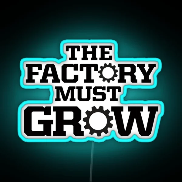 The Factory Must Grow RGB Neon Sign