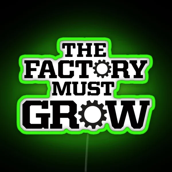 The Factory Must Grow RGB Neon Sign