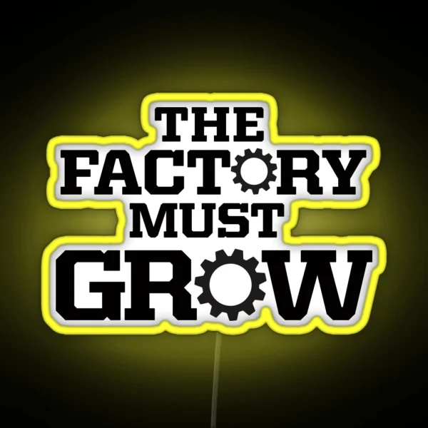 The Factory Must Grow RGB Neon Sign