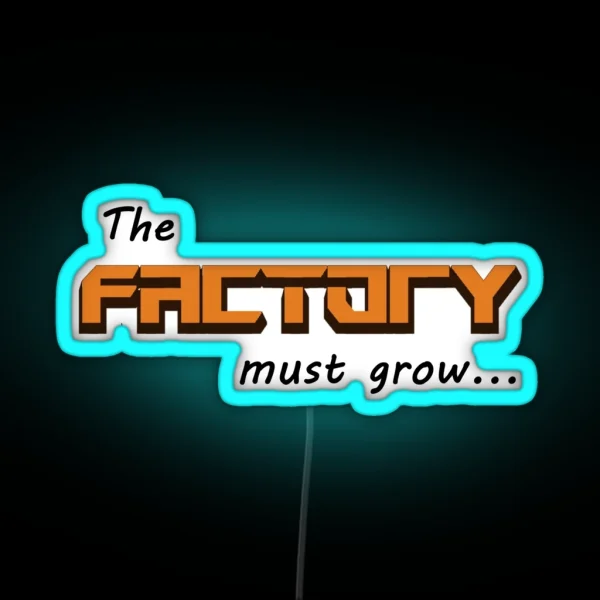 The Factory Must Grow RGB Neon Sign
