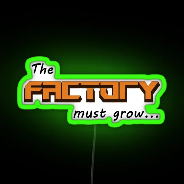 The Factory Must Grow RGB Neon Sign