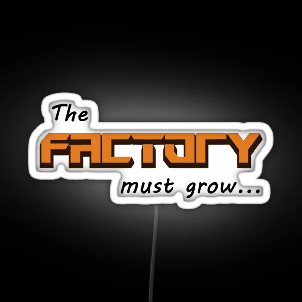 The Factory Must Grow RGB Neon Sign