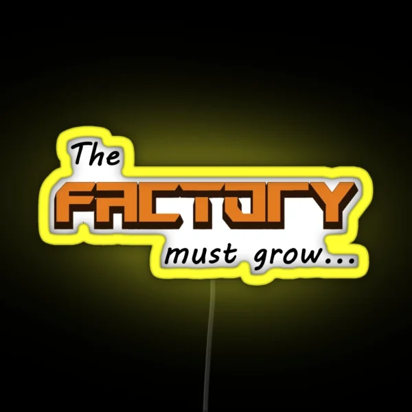 The Factory Must Grow RGB Neon Sign