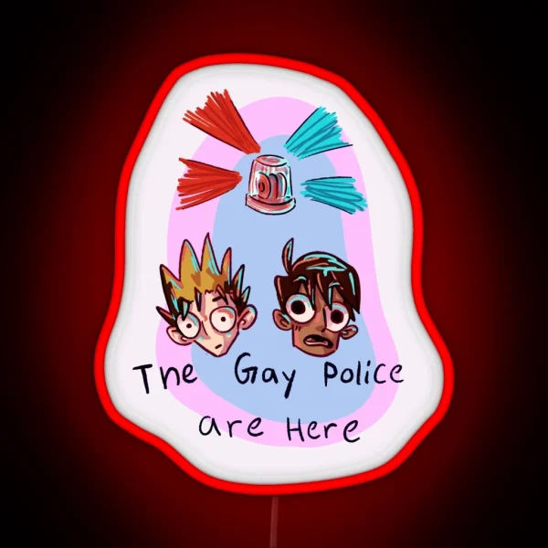 The Gay Police Are Here RGB Neon Sign