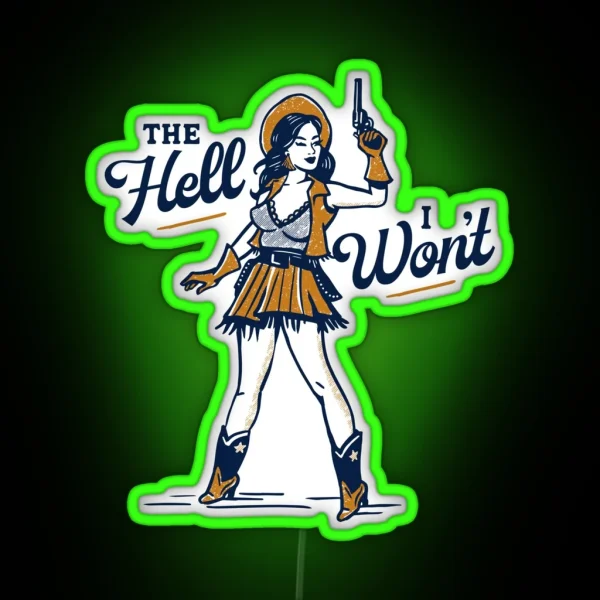 The Hell I Won T Cute And Sassy Retro Western Outlaw RGB Neon Sign