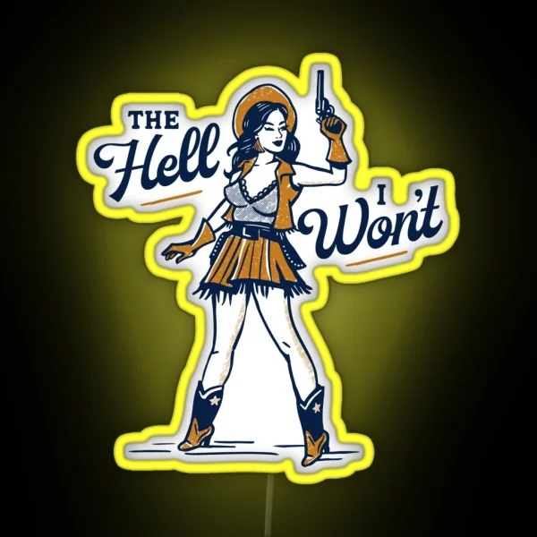 The Hell I Won T Cute And Sassy Retro Western Outlaw RGB Neon Sign
