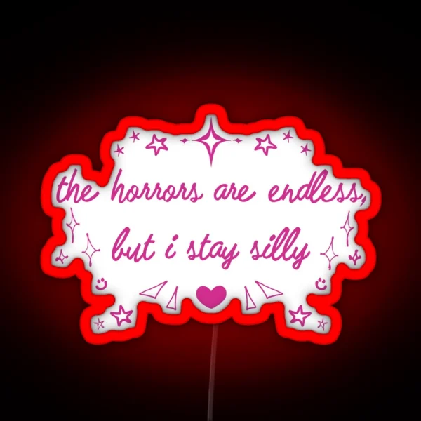 The Horrors Are Endless But I Stay Silly RGB Neon Sign