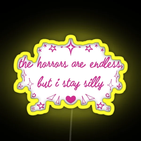 The Horrors Are Endless But I Stay Silly RGB Neon Sign