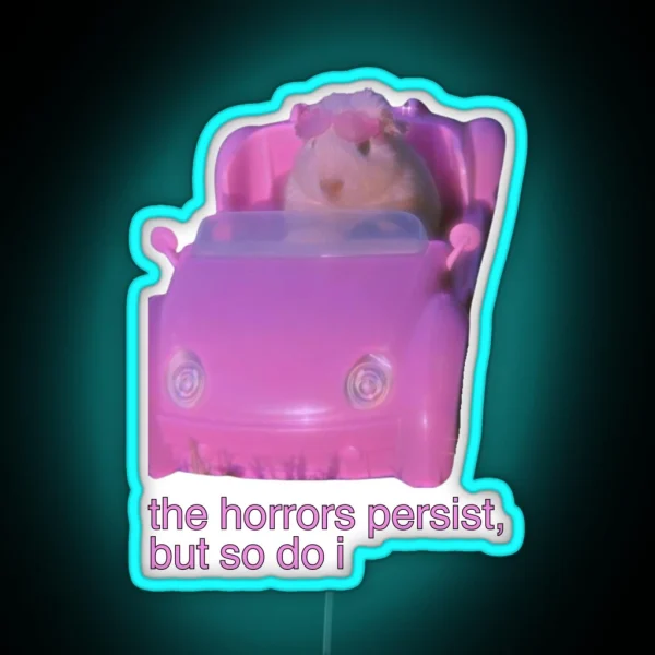 The Horrors Persist But So Do I Hamster Meme RGB Neon Sign