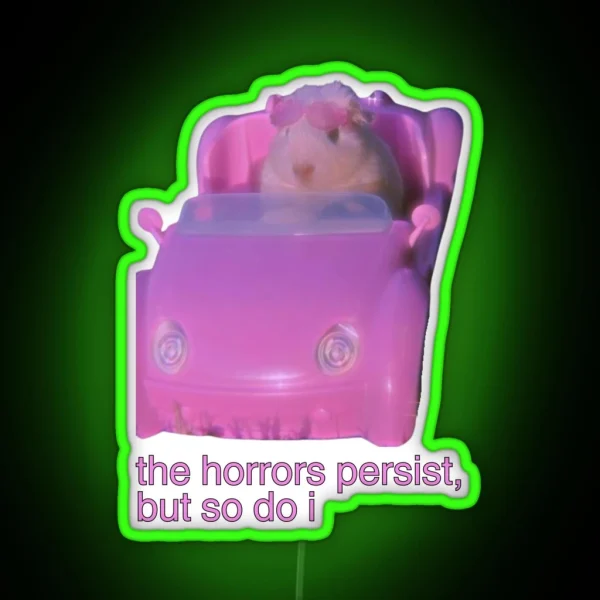 The Horrors Persist But So Do I Hamster Meme RGB Neon Sign