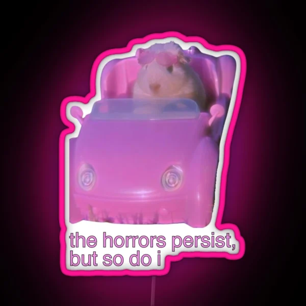 The Horrors Persist But So Do I Hamster Meme RGB Neon Sign