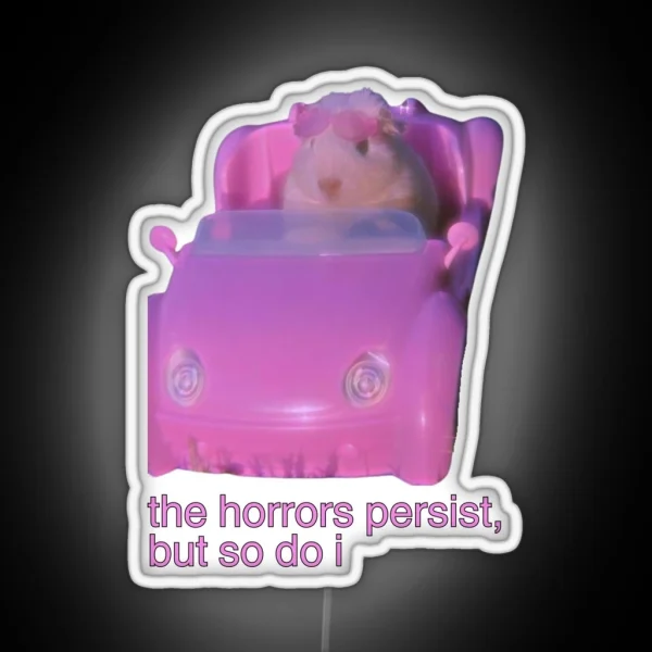 The Horrors Persist But So Do I Hamster Meme RGB Neon Sign
