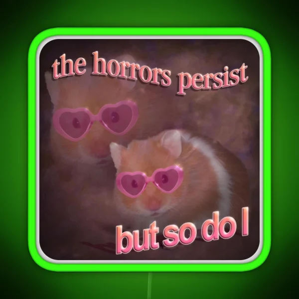 The Horrors Persist But So Do I Hamster Word Art RGB Neon Sign