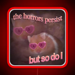 The Horrors Persist But So Do I Hamster Word Art RGB Neon Sign