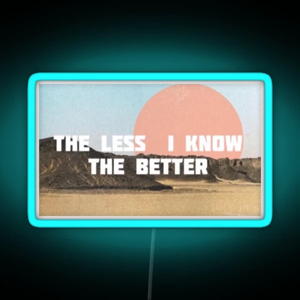 The Less I Know The Better RGB Neon Sign