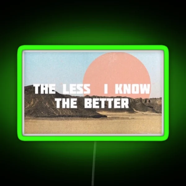 The Less I Know The Better RGB Neon Sign