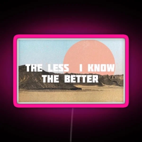 The Less I Know The Better RGB Neon Sign