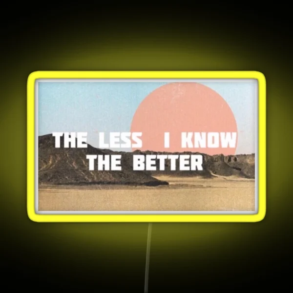The Less I Know The Better RGB Neon Sign