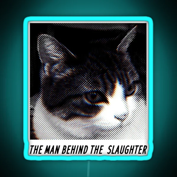 The Man Behind The Slaughter Cat Graphic RGB Neon Sign