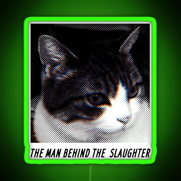 The Man Behind The Slaughter Cat Graphic RGB Neon Sign