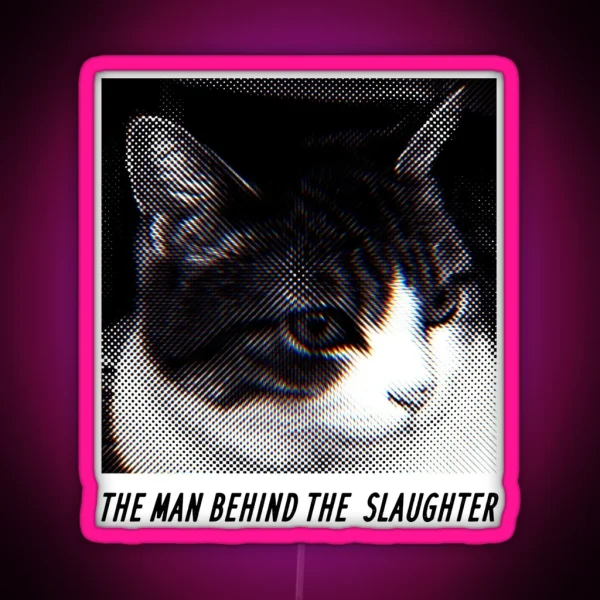 The Man Behind The Slaughter Cat Graphic RGB Neon Sign