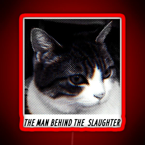 The Man Behind The Slaughter Cat Graphic RGB Neon Sign