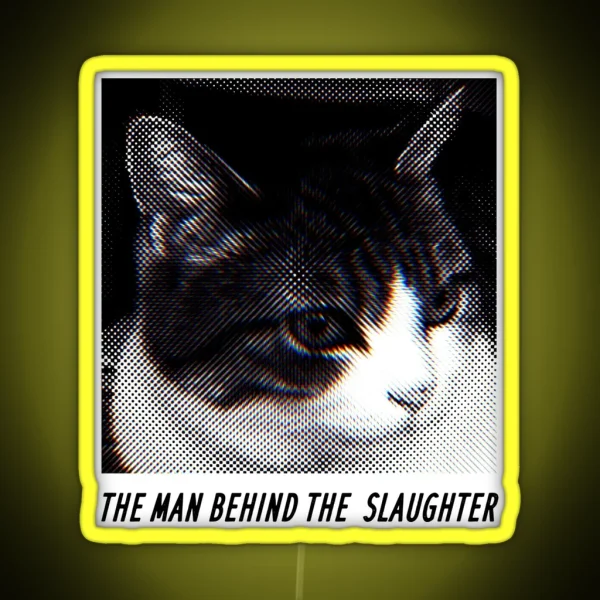 The Man Behind The Slaughter Cat Graphic RGB Neon Sign