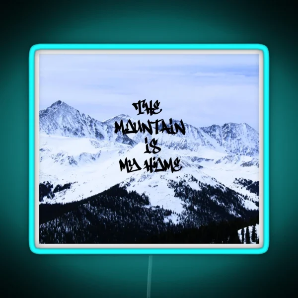 The Mountain Is My Home Short RGB Neon Sign
