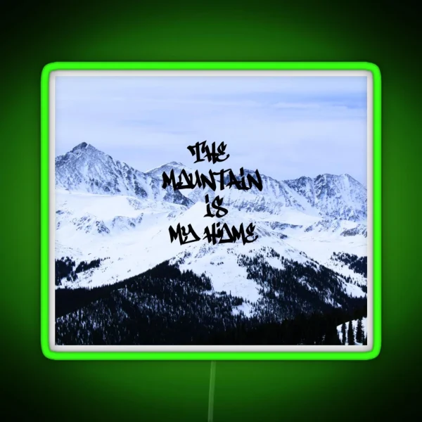 The Mountain Is My Home Short RGB Neon Sign
