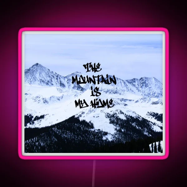 The Mountain Is My Home Short RGB Neon Sign