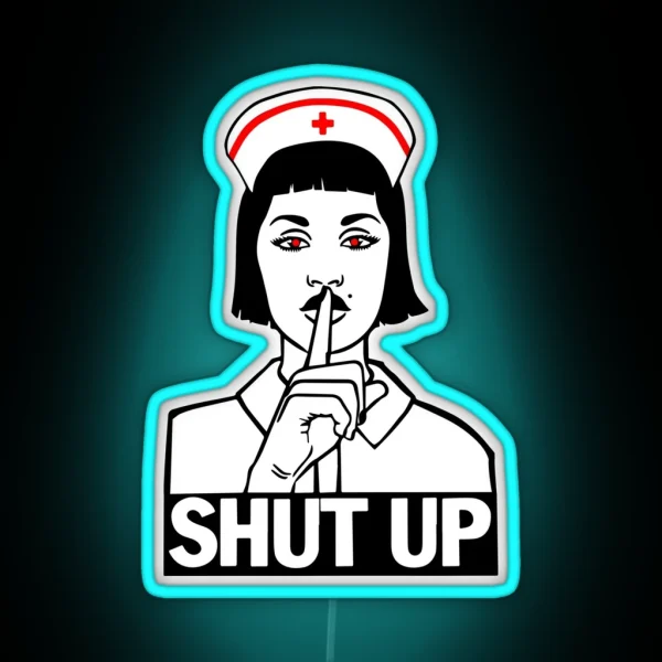 The Nurse Says Shut Up RGB Neon Sign