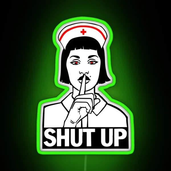 The Nurse Says Shut Up RGB Neon Sign