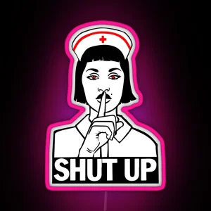 The Nurse Says Shut Up RGB Neon Sign