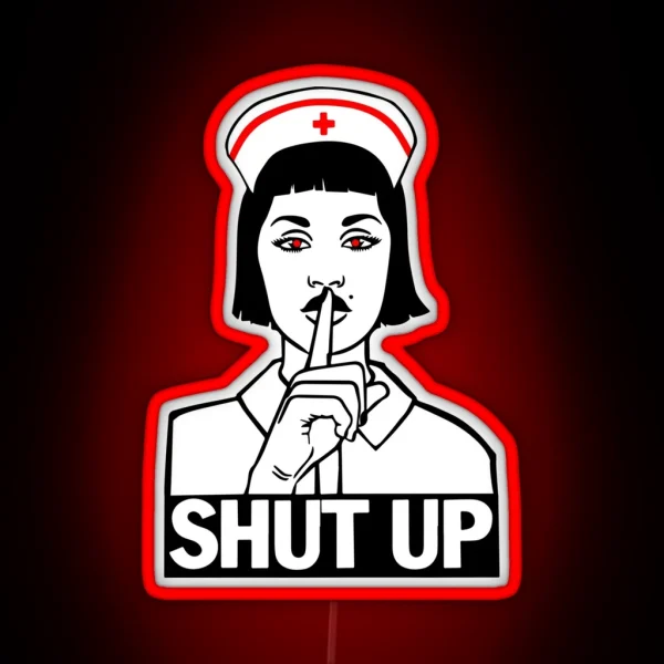 The Nurse Says Shut Up RGB Neon Sign