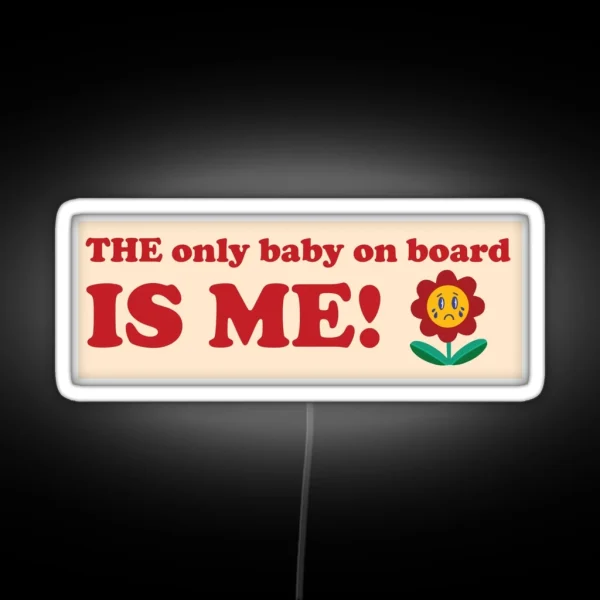 The Only Baby On Board Is ME Baby On Board Cute Pastel Flower Bumper RGB Neon Sign