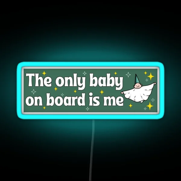 The Only Baby On Board Is Me Funny Me As A Baby Meme Bumper RGB Neon Sign