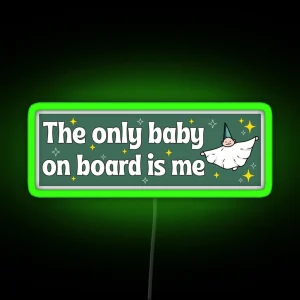 The Only Baby On Board Is Me Funny Me As A Baby Meme Bumper RGB Neon Sign