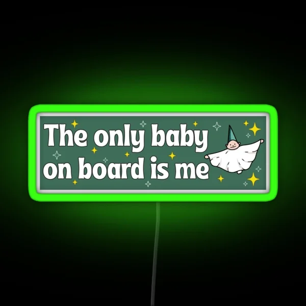 The Only Baby On Board Is Me Funny Me As A Baby Meme Bumper RGB Neon Sign