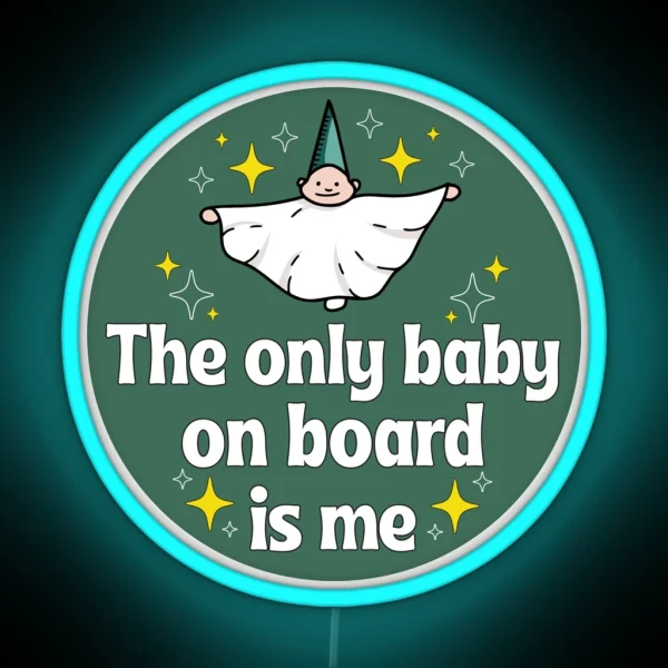 The Only Baby On Board Is Me Funny Me As A Baby Meme Bumper RGB Neon Sign