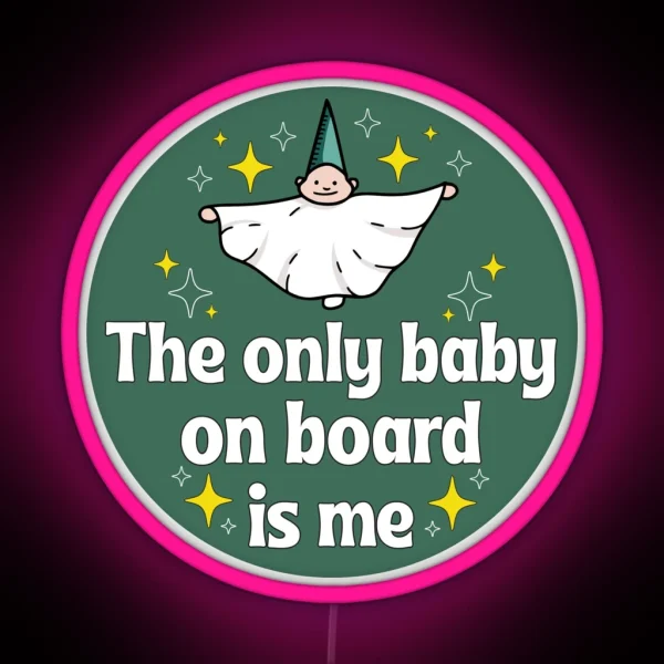 The Only Baby On Board Is Me Funny Me As A Baby Meme Bumper RGB Neon Sign