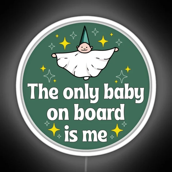 The Only Baby On Board Is Me Funny Me As A Baby Meme Bumper RGB Neon Sign