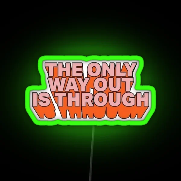 The Only Way Out Is Through RGB Neon Sign