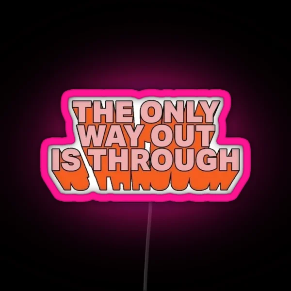 The Only Way Out Is Through RGB Neon Sign