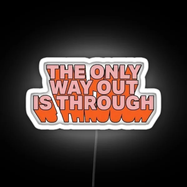 The Only Way Out Is Through RGB Neon Sign