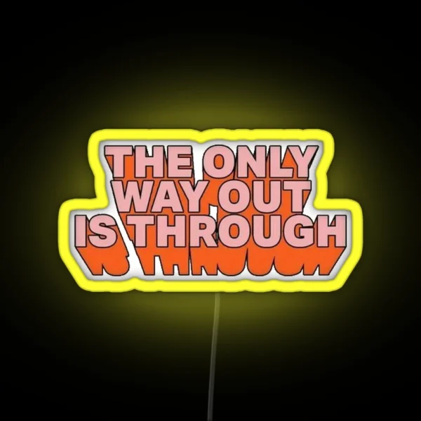 The Only Way Out Is Through RGB Neon Sign