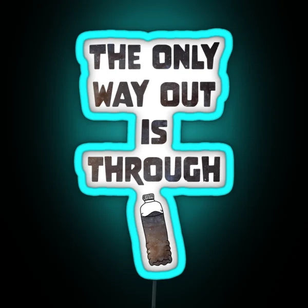The Only Way Out Is Through RGB Neon Sign