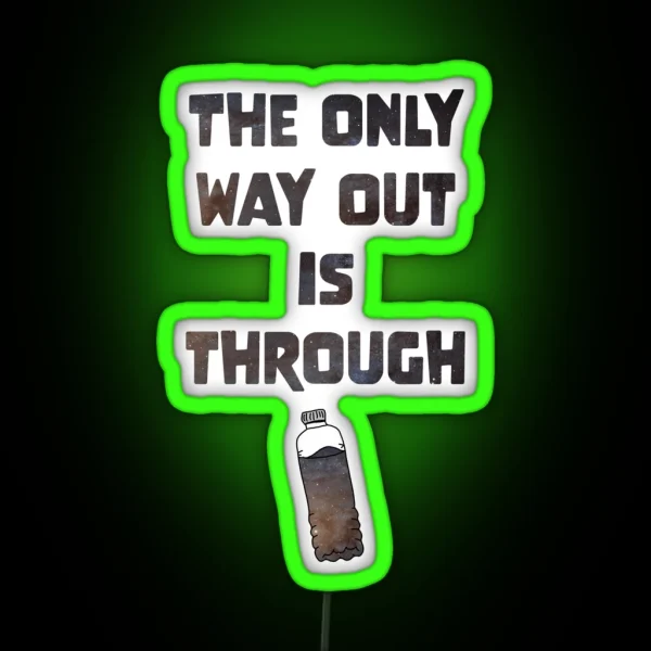 The Only Way Out Is Through RGB Neon Sign