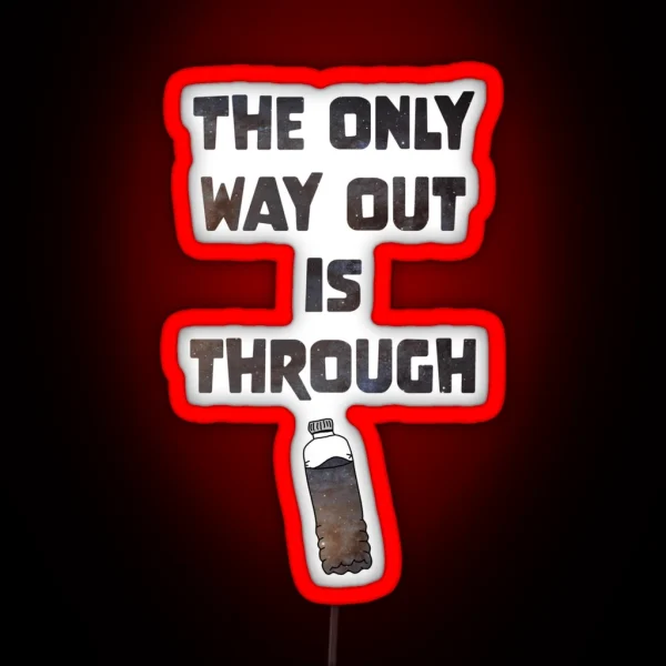 The Only Way Out Is Through RGB Neon Sign